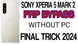 Sony xperia 5 mark 2 frp bypass  Sony xperia a002so frp bypass without pc