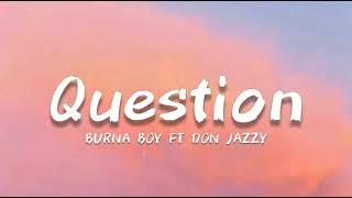 Burna Boy - Question feat Don Jazzy Lyrics