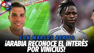 ARABIA RECONOCE el INTERÉS por VINICIUS