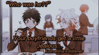 “Who was he?”  your boyfriends get a little jealous.. Komahina x listener  cub va