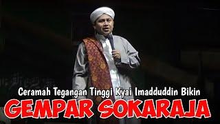 KYAI IMADUDDIN CERAMH TEGANGAN TINGGI BIKIN GEGER SOKARAJA