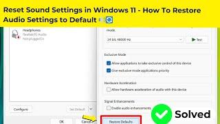 Reset Sound Settings in Windows 11 - How To Restore Audio Settings to Default 