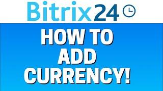 How To Add Currency In Bitrix24