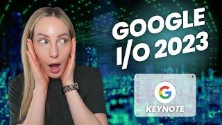 Google IO The Biggest Announcements from Google IO 2023