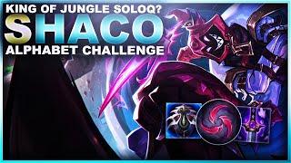 THE KING OF JUNGLE IN SOLOQ? SHACO - Alphabet Challenge  League of Legends