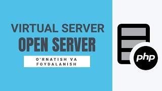 OPEN SERVER DASTURINI ORNATISH VA FOYDALANISH