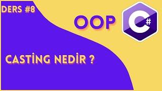 C# OOP Ders 8 Casting Nedir ?