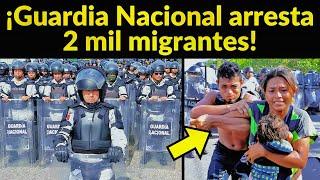 ¡MEGAOPERATIVO Guardia Nacional deporta Caravana de 2 mil migrantes ilegales