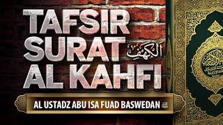 TAFSIR SURAT AL KAHFI - USTADZ ABU ISA FUAD BASWEDAN