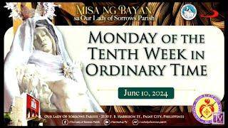 Our Lady of Sorrows Parish  Monday of the Tenth Week in Ordinary Time   June 10 2024 6AM