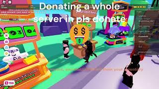 Donating to the whole server in pls donate