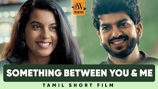Something Between You & Me  ft. Pandian Stores 2 Akash Premkumar Maga  Tamil Short Film  JFW 4K