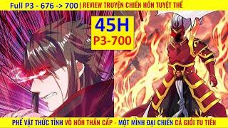 FULL P3 - 676 - 700  REVIEW TRUYỆN TRANH CHIẾN HỒN TUYỆT THẾ  TÓM TẮT PHIM TRUYỆN TRANH HAY