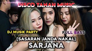 DJ SARJANA SASARAN JANDA NAKAL MUSIK PARTY FULL BASS  DISCO TANAH 2024