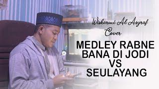 MEDLEY RABNE BANA DI JODI VS SEULAYANG  LIVE COVER BY WISKARMI AL ASYRAF