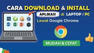  Cara Download dan Install Aplikasi di LaptopPC Menggunakan Google Chrome