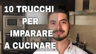 10 trucchi per imparare a cucinare qualsiasi cibo