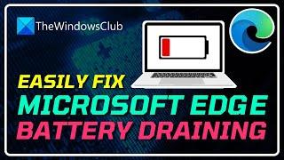 Fix Microsoft Edge Battery Drain Issue on Windows 11🪫