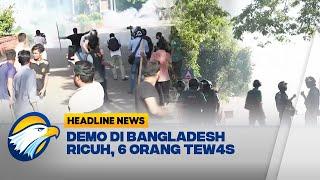Demo Kuota PNS di Bangladesh Picu Kerusuhan Mem4tikan 6 Orang Tew4s