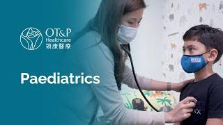 Paediatrics Service Introduction  OT&P Healthcare