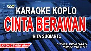 CINTA BERAWAN KARAOKE KOPLO RITA SUGIARTO  NADA WANITA