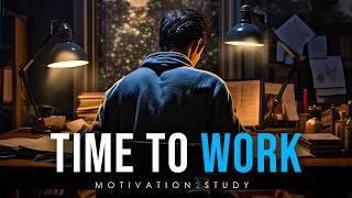 ITS TIME TO WORK - Powerful Motivational Speech
