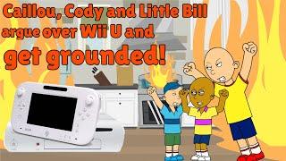 Caillou Cody and Little Bill Argue Over Wii U And Get Grounded