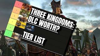 2022 THREE KINGDOMS TOTAL WAR  DLC TIER LIST  WORTH IN 2022?