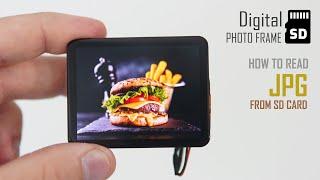Lets Make a Mini Digital Photo Frame How to Display JPG Files from an SD Card