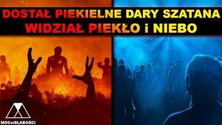 DOSTAŁ PIEKIELNE DARY SZATANA WIDZIAŁ PIEKŁO i NIEBO