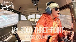 My Solo 3 Point Cross-Country Episode 13 of Callys Private Pilot Training Journey