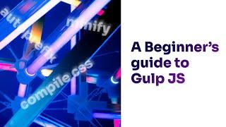 A Beginner’s Guide to Gulp JS SCSS to CSS