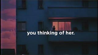 you thinking of her. night playlist