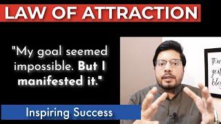 MANIFESTATION #244  Can the Impossible be made Possible?  Law of Attraction Success Story