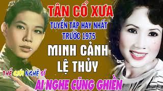 Tân Cổ Xưa - Tân Cổ Trước 1975  #ĐặcBiệtNghệSỹNổiTiếng #Minh Cảnh Lệ Thủy Mỹ ChâuThanh Tuấn....