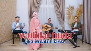 COVER BY IKA ISMATUL HAWA - WULIDAL HUDA    ولد الهدى  IKA ENTERTAINMENT