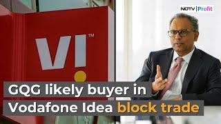 Vodafone Idea Block Trade GQG Likely Buyer As ATC Sells Entire Stake In Vodafone Idea