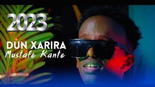 MUSTAFE KANTE  DUN XARIIRA  NEW OFFICIAL MUSIC VIDEO 2023