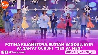 FOTIMA REJAMETOVARUSTAM SAGDULLAYEV VA SANAT GURUHI - SEN VA MEN