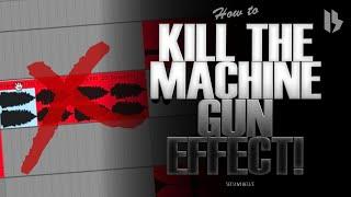 NO MORE MACHINE GUN EFFECT