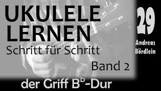 UKULELE LERNEN Band 2 - Schritt 29 der Griff Bb-Dur Andreas Bördlein