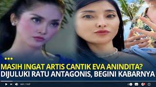 Masih Ingat Artis Cantik Eva Anindita? Dijuluki Ratu Antagonis Sinetron Begini Kabarnya Sekarang