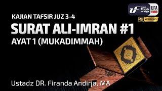 Tafsir Surat Ali Imran #1 Mukkadimah & Ayat 1 - Ustadz Dr. Firanda Andirja M.A