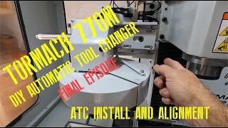 DIY ATC Tormach 770M EP12 Final Episode Installation and Setup