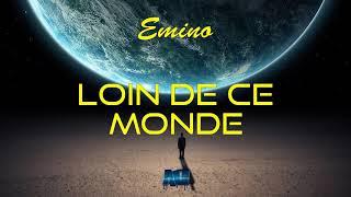 Emino - Loin De Ce Monde Audio