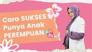 Mau punya anak perempuan dengan mudah? ikuti Tips & Tricks ini ya by dr. Aksi Rani