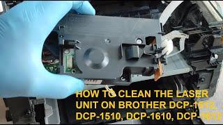 HOW TO CLEAN THE LASER UNIT ON BROTHER DCP-1512 DCP-1510 DCP-1610 DCP-1612 SOLVE LIGHT PRINTING