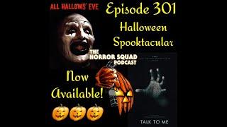 Episode 301 - Talk to Me & All Hallows Eve