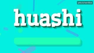 HUASHI - HOW TO PRONOUNCE IT?