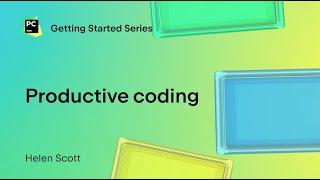 Productive coding in PyCharm  Getting started